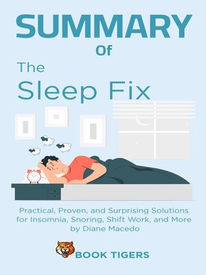 cover image of Summary of the Sleep Fix: Practical, Proven, and Surprising Solutions for Insomnia, Snoring, Shift Work, and More by Diane Macedo